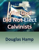 Why God Did Not Elect Calvinists