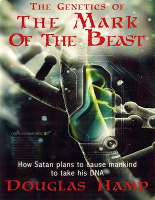 The Genetics of the Mark of the Beast: How Satan plans to cause mankind to take his DNA