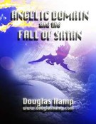 The Angelic Domain and the Fall of Satan
